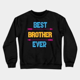 Best Brother Ever Crewneck Sweatshirt